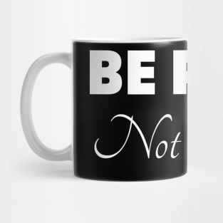 Be Real Not Perfect Mug